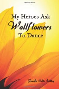my-heroes-ask-wallflowers-dance-jennifer-sabin-sattley-paperback-cover-art